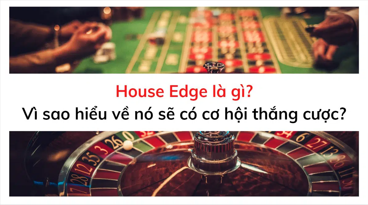Topdoithuong365 giải thích House Edge trong game đổi thưởng là gì?
