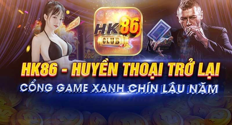 HK86 Club – Game bài đổi thưởng bất tận, không giới hạn