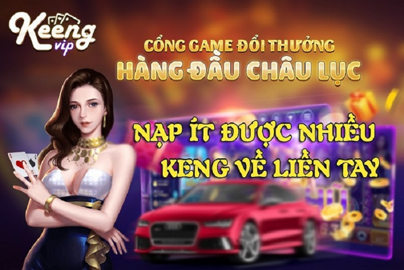 Keeng Vip - Điểm hẹn lý tưởng cho các ván cược tiền thật