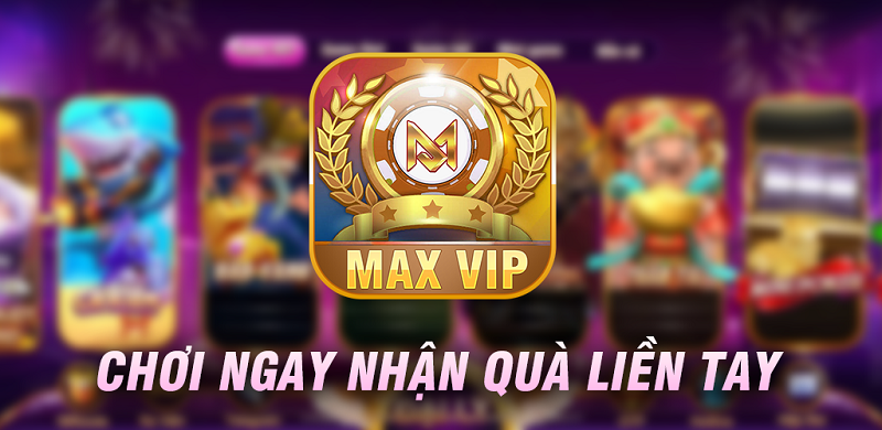 MaxVip – Sân chơi game bài đổi thưởng tầm cỡ quốc tế