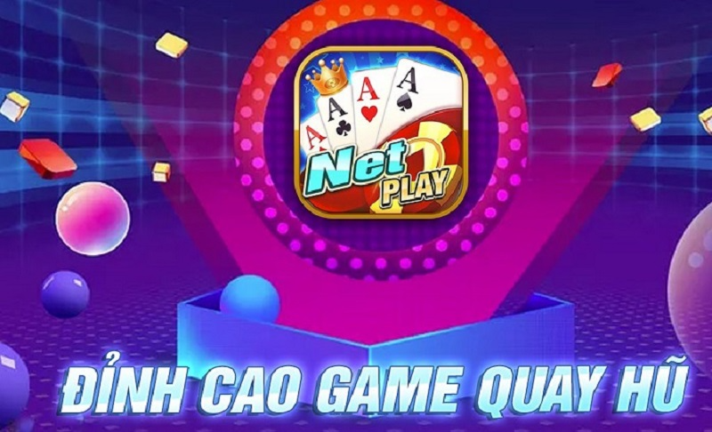 Netplay – Thánh địa game đổi thưởng, nổ hũ siêu khủng