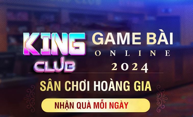 Khám phá Kingclub, cổng game đổi thưởng dễ chơi dễ trúng